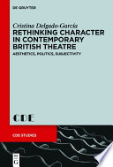 Rethinking character in contemporary british theatre : aesthetics, politics, subjectivity /