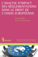 L'analyse d'impact des règlementations dans le droit de l'Union européenne /