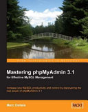 Mastering phpMyAdmin 3.1 for effective MySQL management increase your MySQL productivity and control by discovering the real power of phpMyAdmin 3.1 /