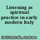 Listening as spiritual practice in early modern Italy