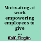 Motivating at work empowering employees to give their best /