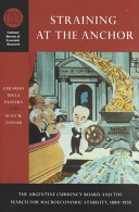 Straining at the anchor : the Argentine Currency Board and the search for macroeconomic stability, 1880-1935 /