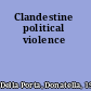 Clandestine political violence