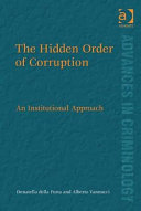 The hidden order of corruption : an institutional approach /