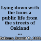 Lying down with the lions a public life from the streets of Oakland to the halls of power /