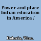 Power and place Indian education in America /