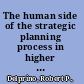 The human side of the strategic planning process in higher education /