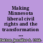 Making Minnesota liberal civil rights and the transformation of the Democratic Party /