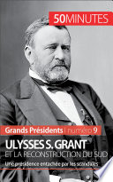 Ulysses S. Grant et la reconstruction du sud : une présidence entachée par les scandales /