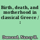 Birth, death, and motherhood in classical Greece / :