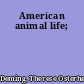 American animal life;