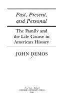 Past, present, and personal : the family and the life course in American history /