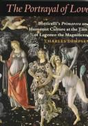 The portrayal of love : Botticelli's Primavera and humanist culture at the time of Lorenzo the Magnificent /