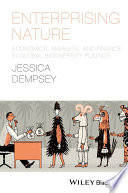 Enterprising nature : economics, markets and finance in global biodiversity politics /