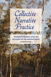 Collective narrative practice : responding to individuals, groups, and communities who have experienced trauma /