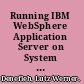 Running IBM WebSphere Application Server on System p and AIX optimization and best practices /