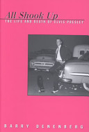 All shook up : the life and death of Elvis Presley /