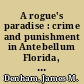 A rogue's paradise : crime and punishment in Antebellum Florida, 1821-1861 /