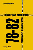 Downtown Manhattan 78-82 : de la no wave aux dancefloors /