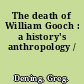 The death of William Gooch : a history's anthropology /