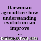 Darwinian agriculture how understanding evolution can improve agriculture /