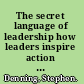 The secret language of leadership how leaders inspire action through narrative /