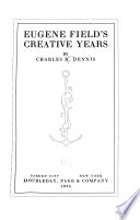 Eugene Field's creative years /