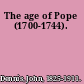 The age of Pope (1700-1744).