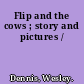 Flip and the cows ; story and pictures /