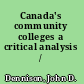 Canada's community colleges a critical analysis /