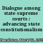 Dialogue among state supreme courts : advancing state constitutionalism /