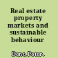 Real estate property markets and sustainable behaviour /