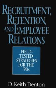 Recruitment, retention, and employee relations : field-tested strategies for the '90s /