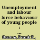 Unemployment and labour force behaviour of young people : evidence from Canada and Ontario /