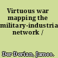 Virtuous war mapping the military-industrial-media-entertainment network /