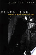 Black lung : anatomy of a public health disaster /
