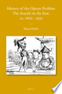 History of the opium problem the assault on the East, ca. 1600-1950 /