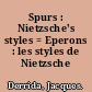 Spurs : Nietzsche's styles = Eperons : les styles de Nietzsche /