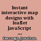 Instant interactive map designs with leaflet JavaScript library how-to an intuitive guide to creating animated, interactive maps with the leaflet JavaScript library in a series of straightforward recipes /