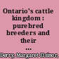 Ontario's cattle kingdom : purebred breeders and their world, 1870-1920 /