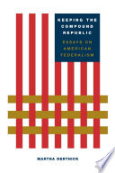 Keeping the compound republic essays on American federalism /