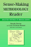 Sense-making methodology reader : selected writings of Brenda Dervin /