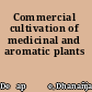 Commercial cultivation of medicinal and aromatic plants