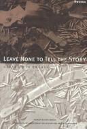 "Leave none to tell the story" : genocide in Rwanda /