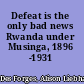 Defeat is the only bad news Rwanda under Musinga, 1896 -1931 /