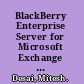 BlackBerry Enterprise Server for Microsoft Exchange installation and administration /