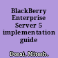 BlackBerry Enterprise Server 5 implementation guide