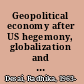 Geopolitical economy after US hegemony, globalization and empire /
