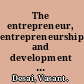 The entrepreneur, entrepreneurship and development principles, programmes and policies