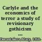 Carlyle and the economics of terror a study of revisionary gothicism in The French Revolution /